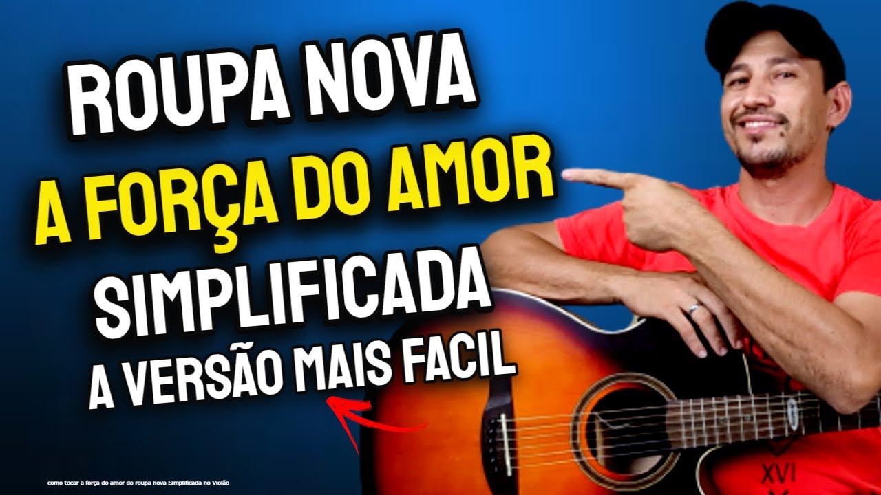 Como Tocar A FORÇA DO AMOR do Roupa Nova Simplificada no Violão