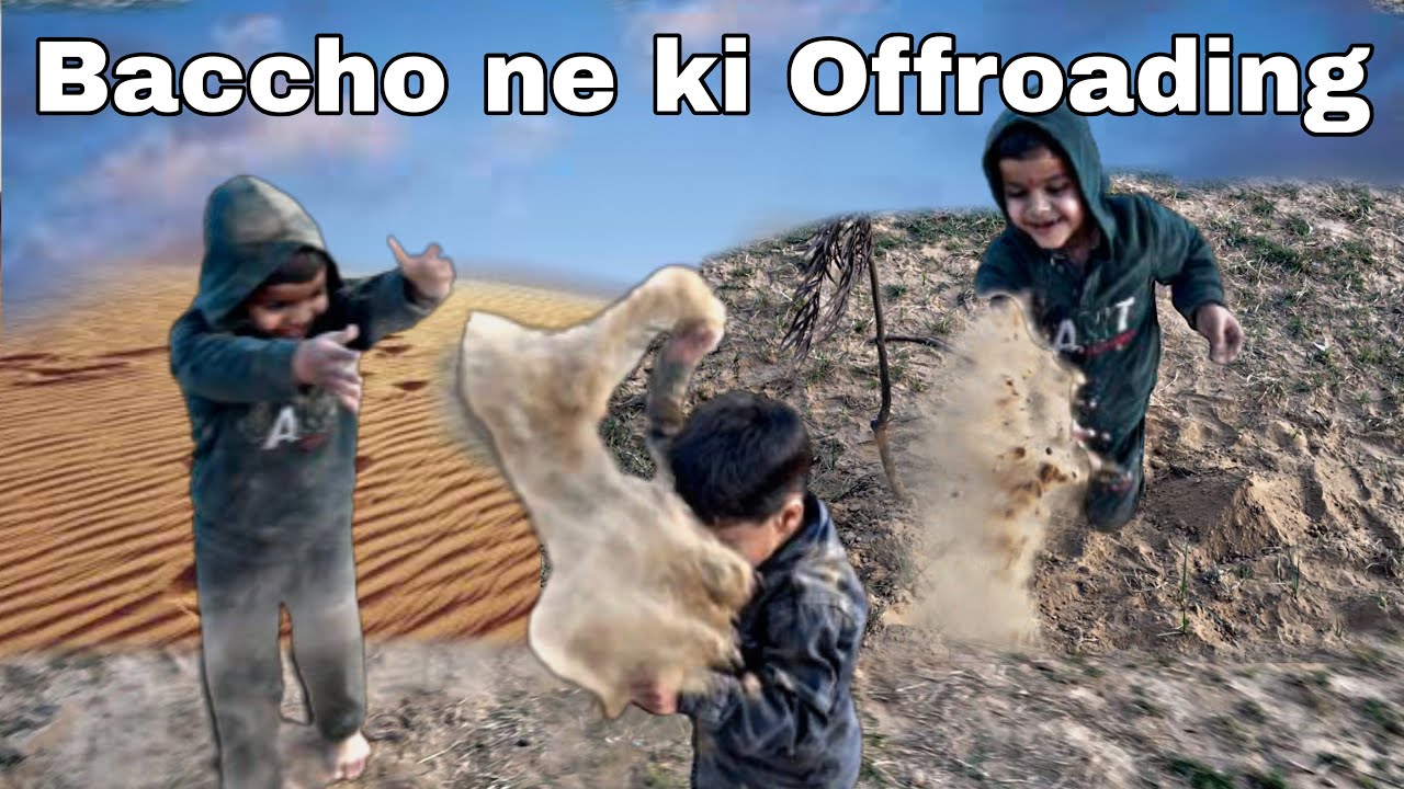 Baccho ki offroading😇😇😇