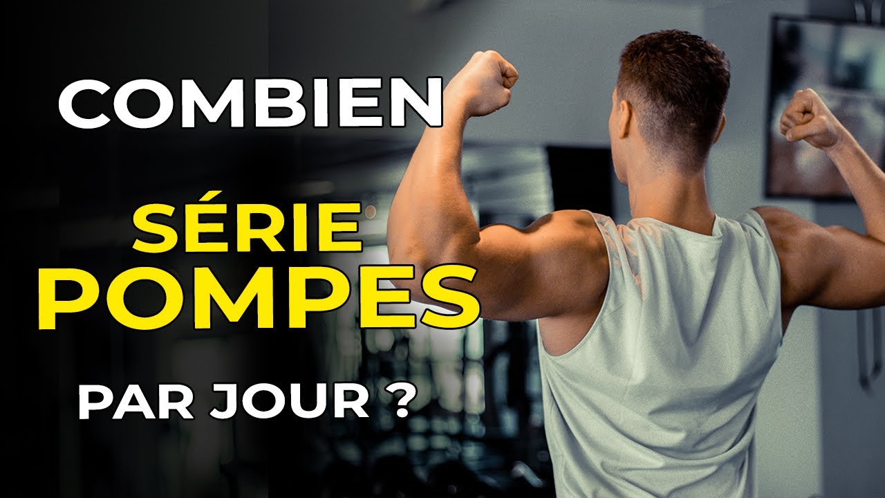 COMBIEN DE SÉRIE DE POMPES PAR JOUR POUR UNE PRISE DE MASSE ?