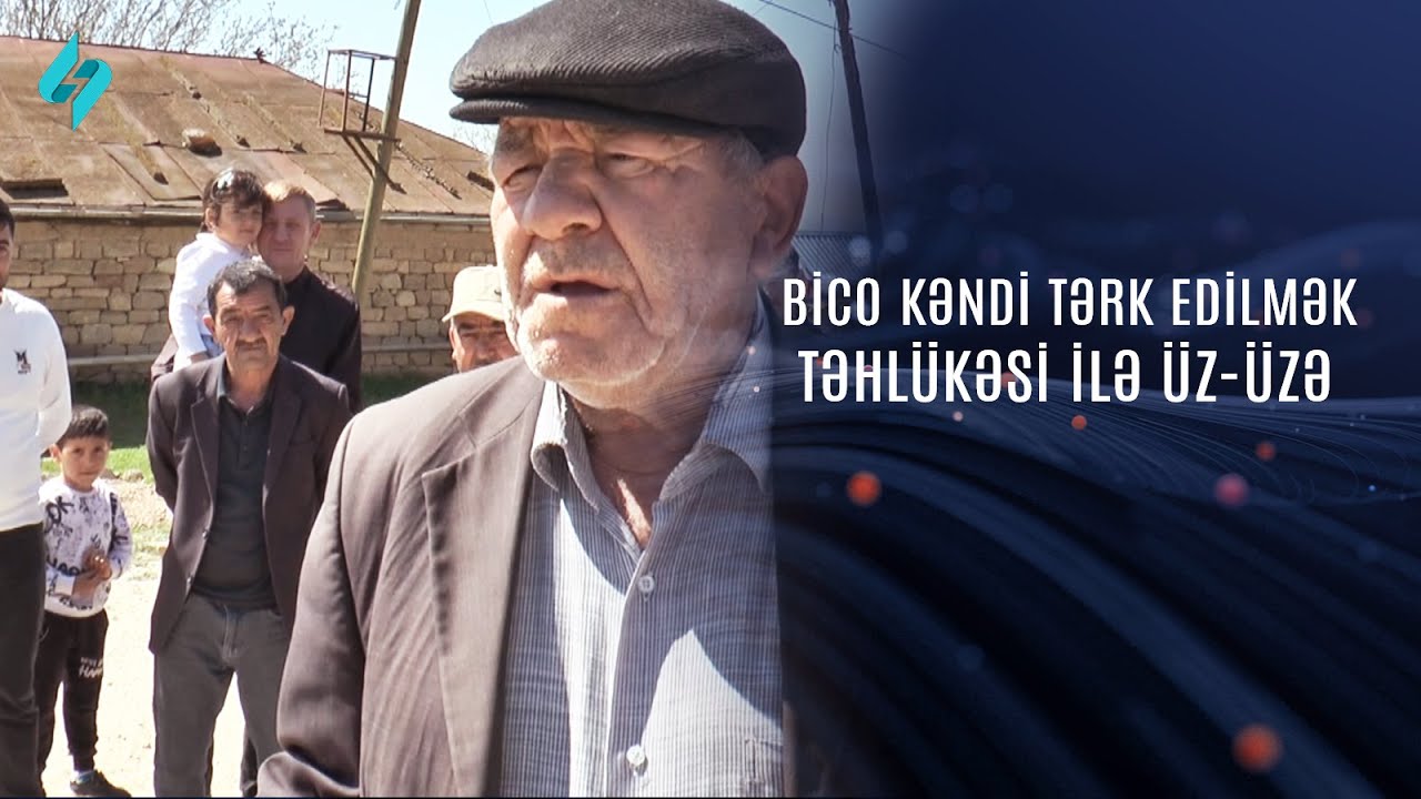 Bico kəndi tərk edilmək təhlükəsi ilə üz-üzə @Kanal-S