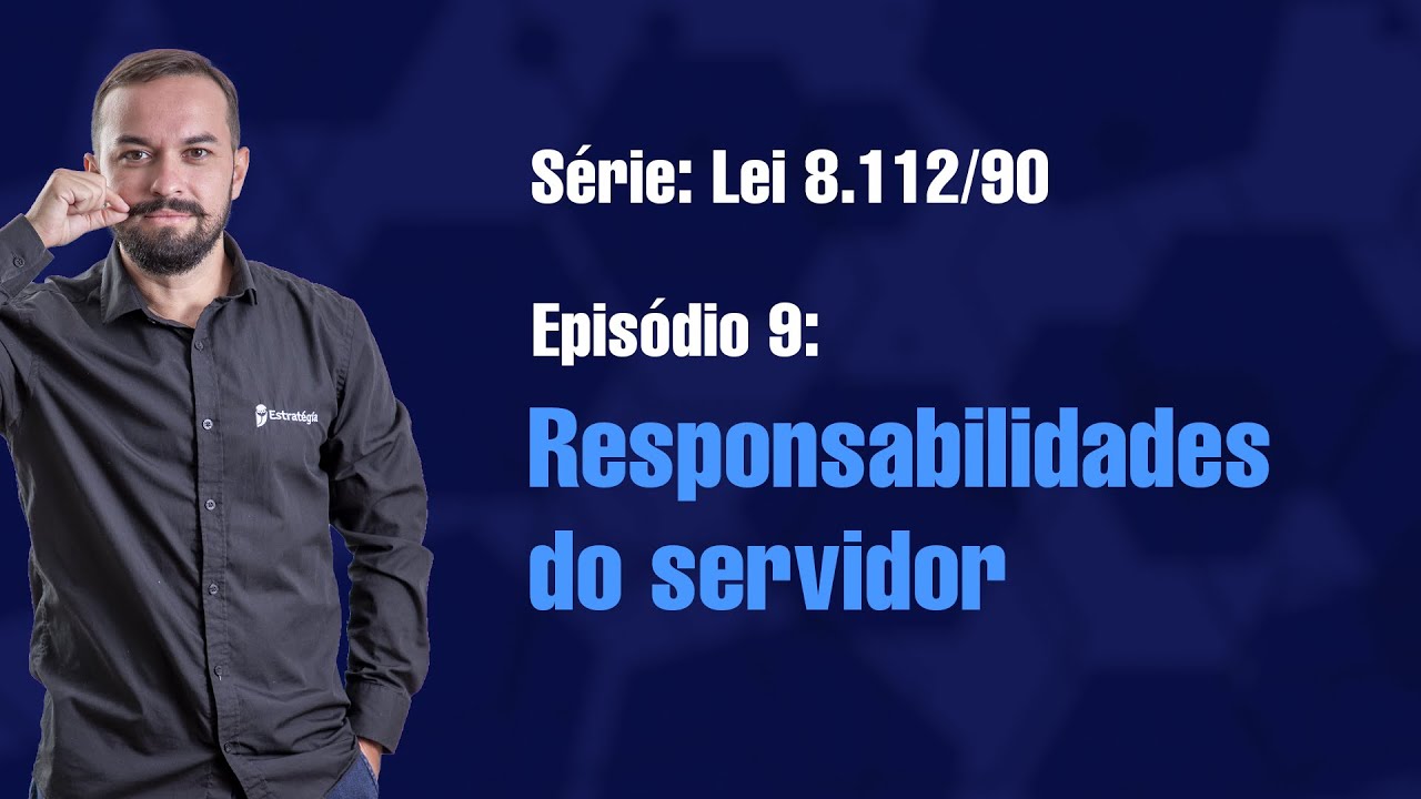 Lei 8112 [E9] - Responsabilidades do servidor