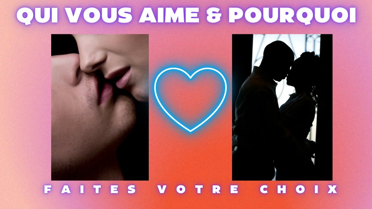 QUI VOUS AIME INTENSÉMENT ET POURQUOI FAITES VOTRE CHOIX