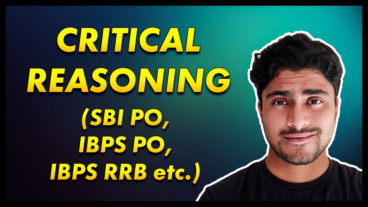 How to solve Critical Reasoning questions for BANK EXAMS? [SBI PO, IBPS PO, IBPS RRB Etc.]