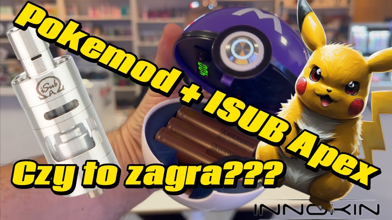 Zasilanie Pokemon - atomizer INNOKIN ISUB APEX - Vape pl z Papa BUCH trzecie wykopalisko.