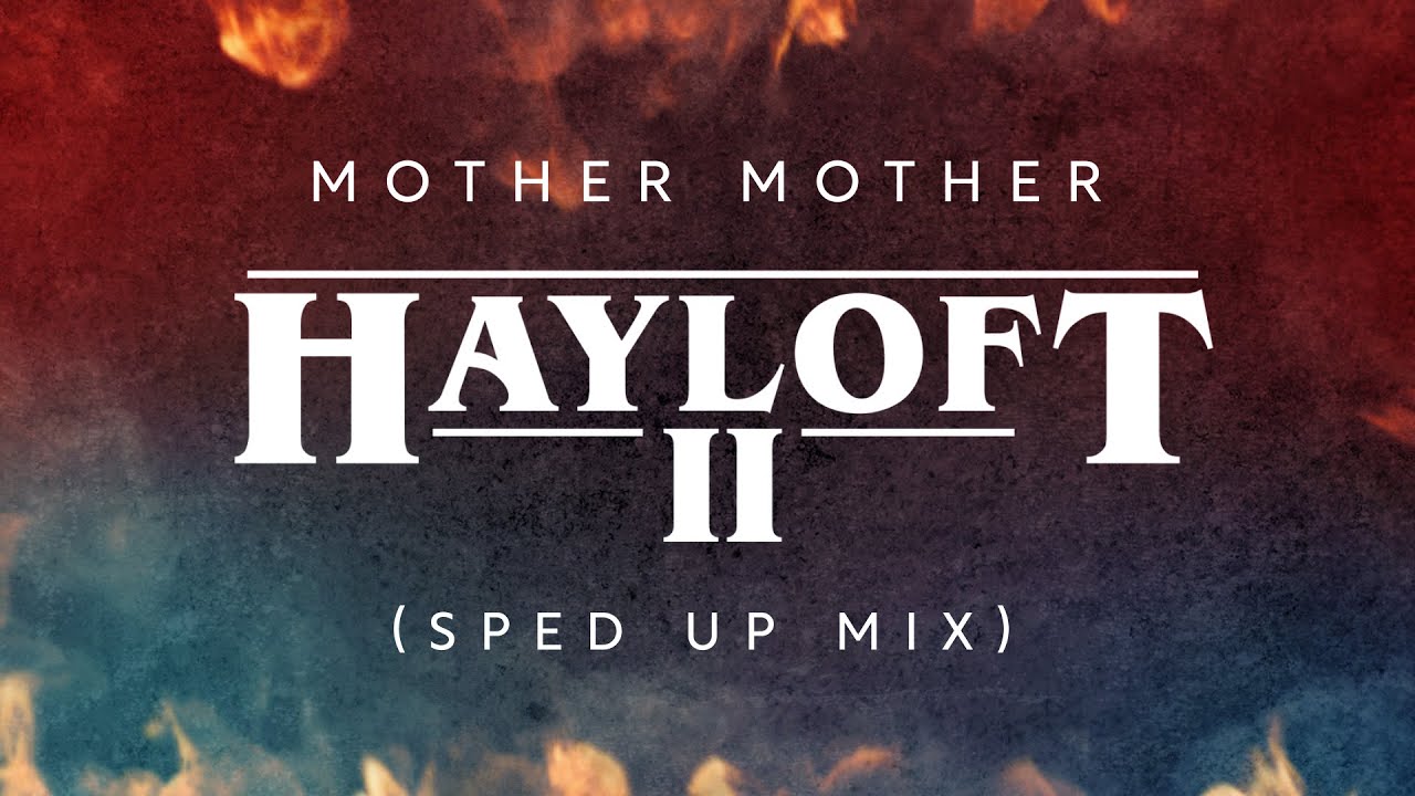 Mother Mother - Hayloft II (Sped Up Mix)