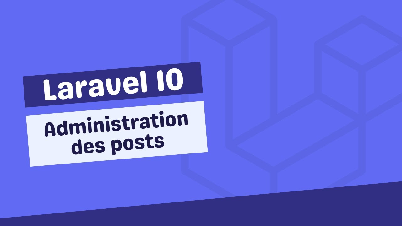 Laravel 10 // Administration des posts [32/38]