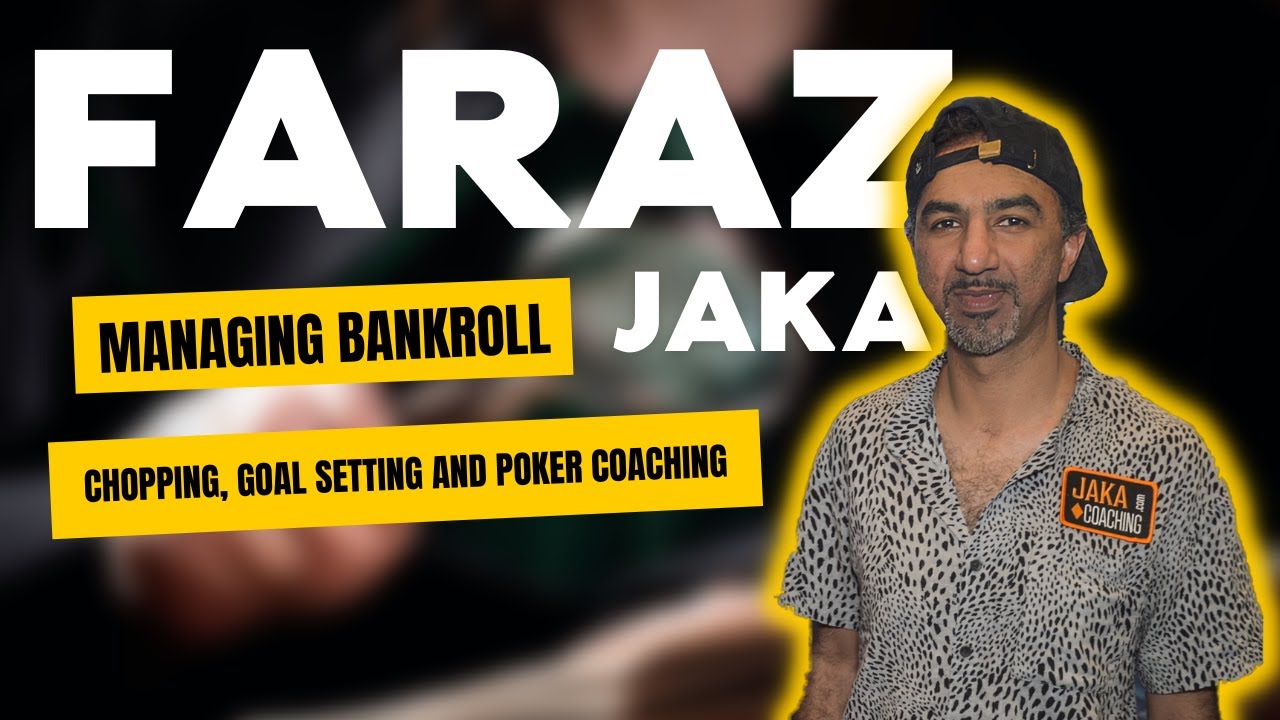 Faraz Jaka: Managing BankRoll, Chopping, Goal Setting and Poker Coaching