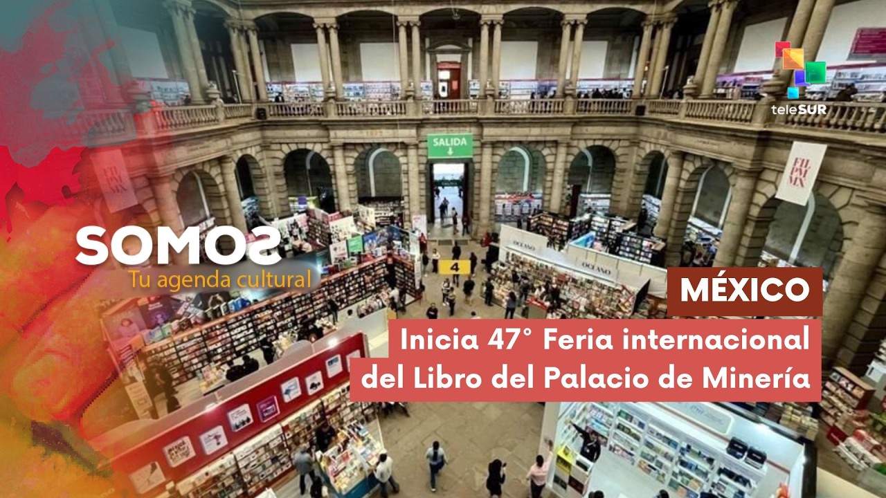 SOMOS | México | Inicia 47° Feria internacional del Libro del Palacio de Minería 23-02-2026