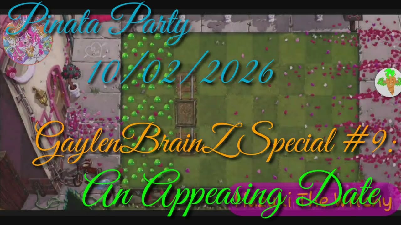 Plants Vs Zombies 2. Pinata Party 10/02/2025. GaylenBrainZ Special #9: An Appeasing Date