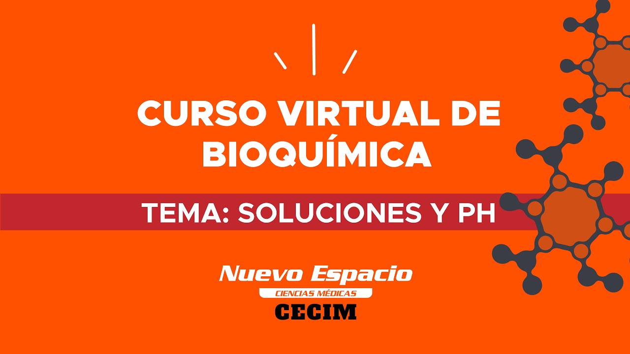 SOLUCIONES Y PH - Curso virtual de Bioquímica