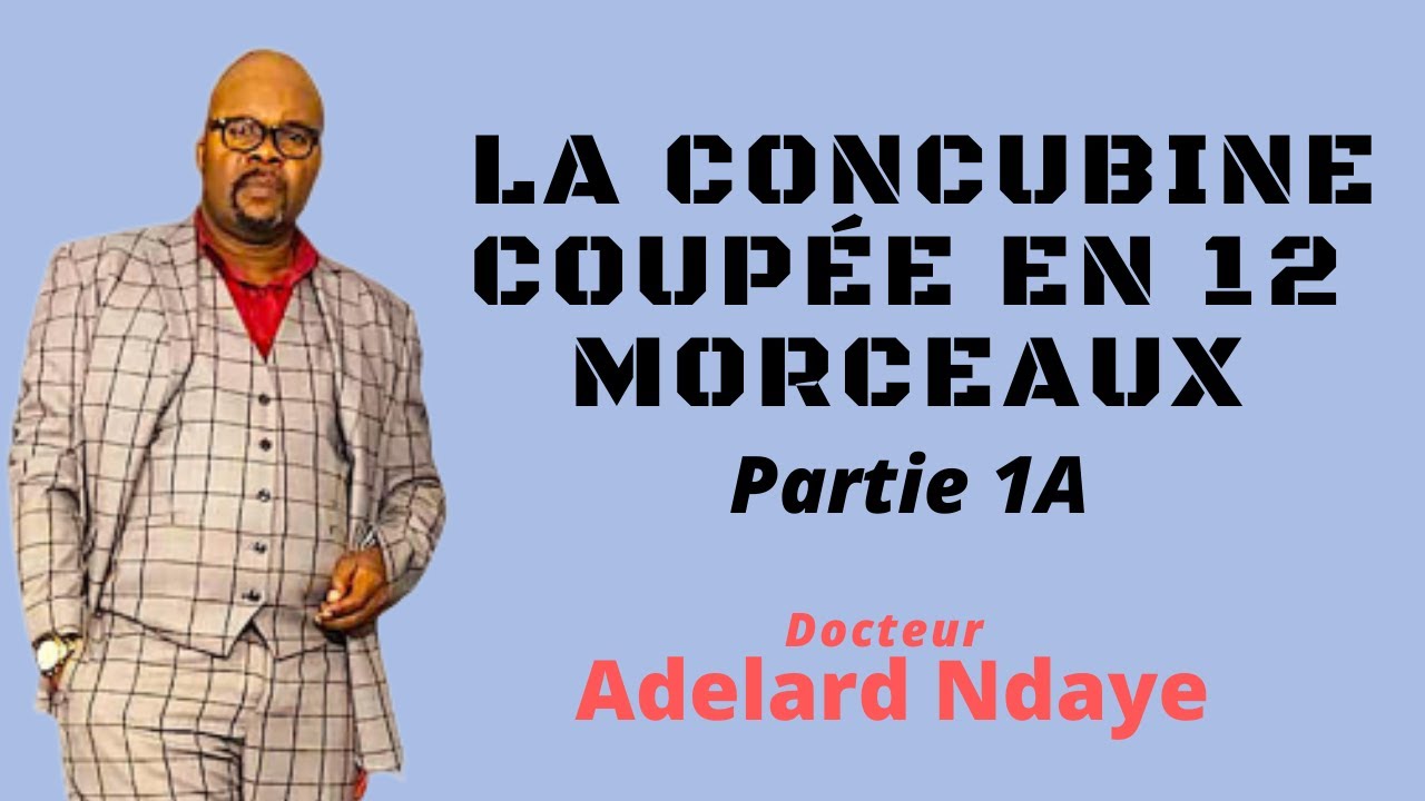 LA CONCUBINE COUPÉE EN 12 MORCEAUX partie 1(A) par le Dr  Adelard Ndaye