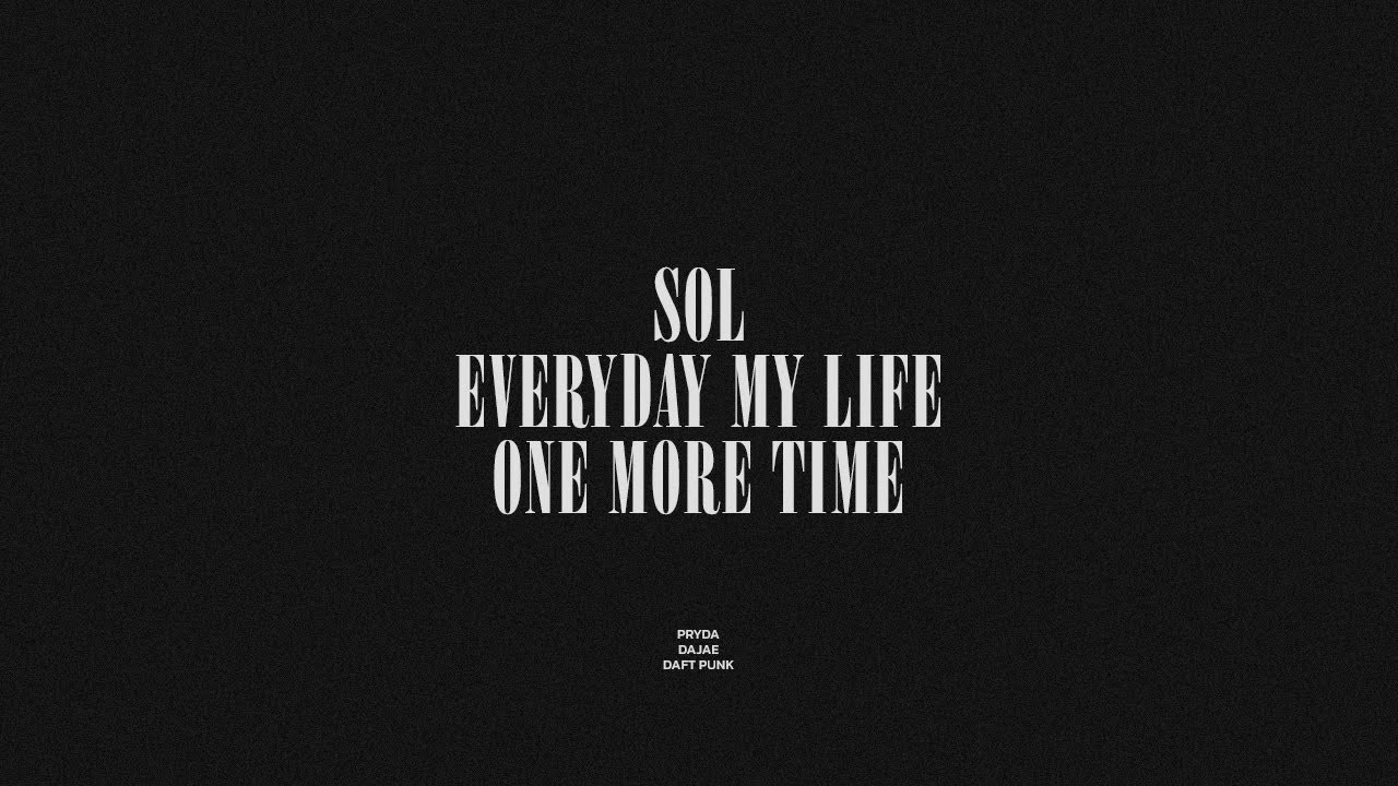 SOL / Everyday My Life / One More Time