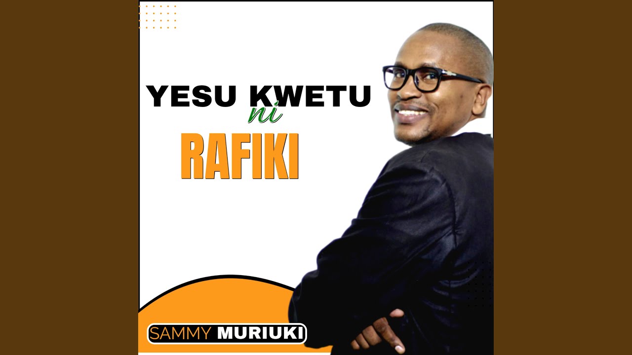 Yesu Kwetu Ni Rafiki