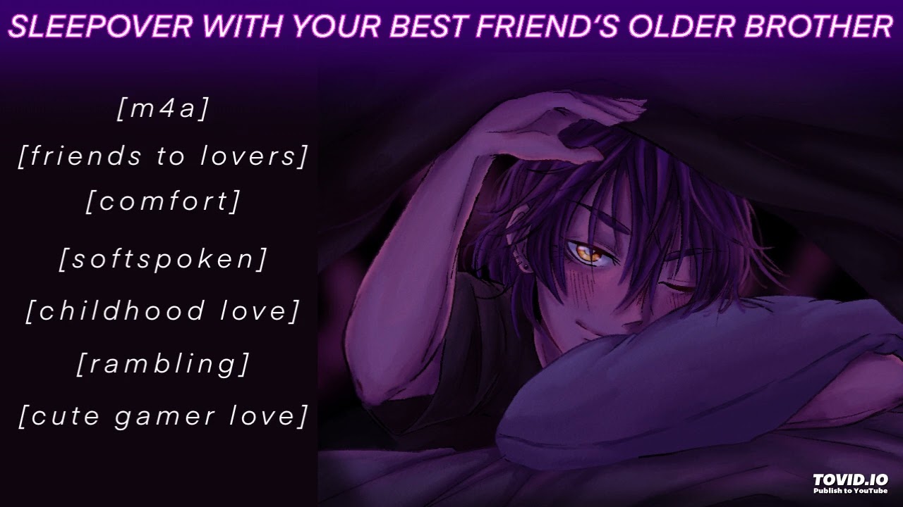 Sleepover With Your Best Friend's Older Brother [M4A] [Friends to Lovers][Rambling][Cute Gamer Love]