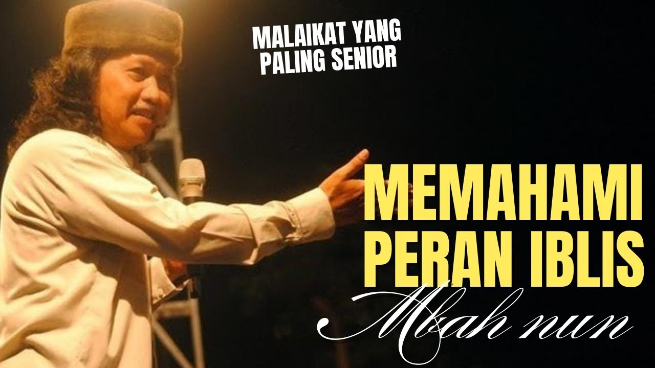 MEMAHAMI PERAN IBLIS - MBAH NUN