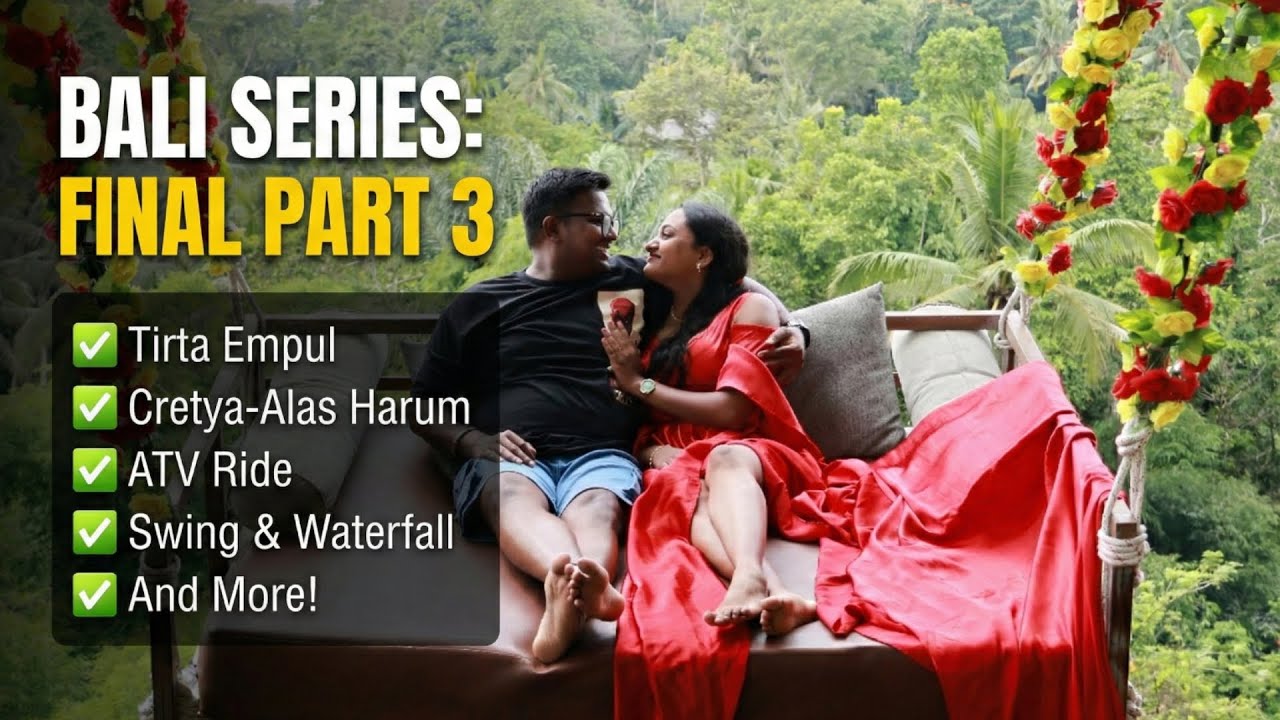 Bali Series Final Part | Part 3 | Tirta Empul, Cretya Alas Harum, ATV Ride, Swing & Waterfall & more