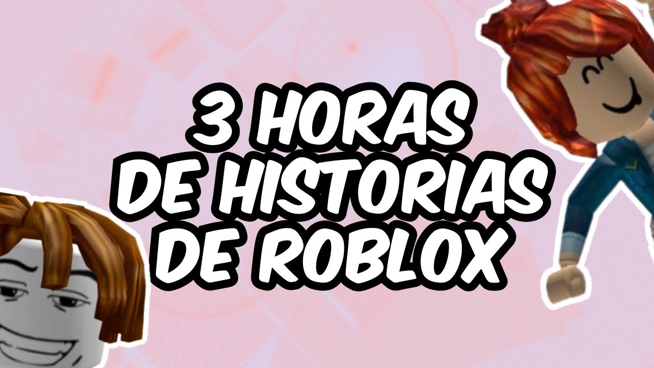 3 HORAS HISTORIAS DE ROBLOX COMPLETAS 😱 | XEIKO ROBLOX 💜