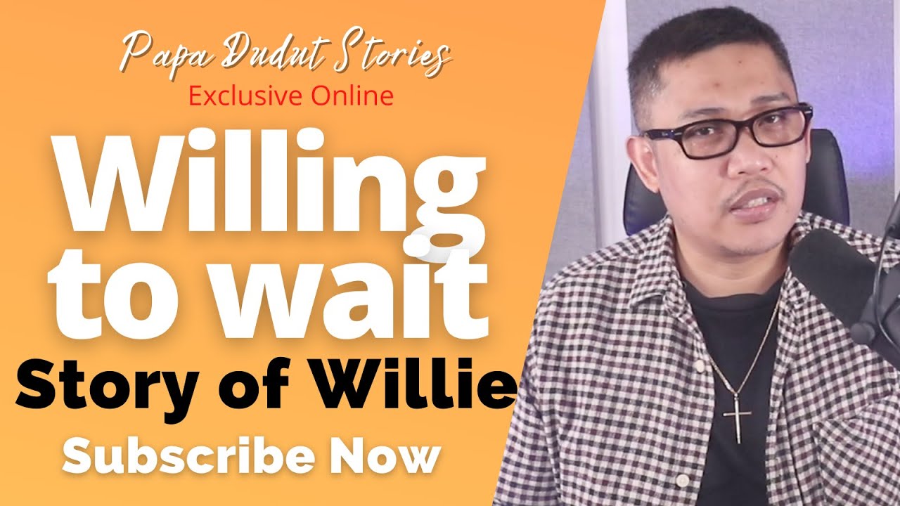 WILLIE | PAPA DUDUT STORIES