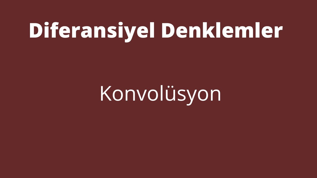 96) Konvolüsyon [Convolution]