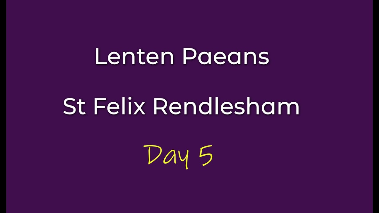 Lenten Paeans - Day 5