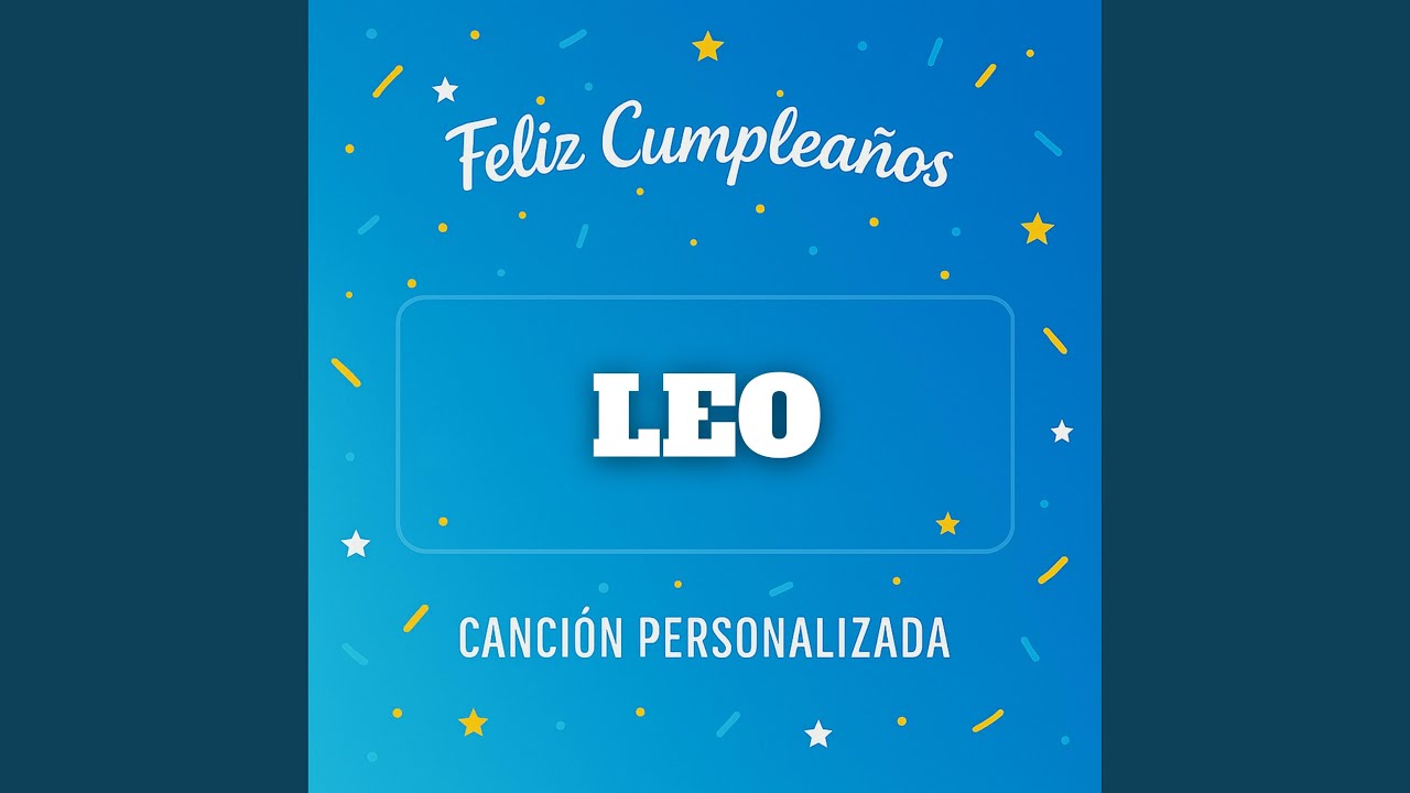 Feliz Cumpleaños LEO - Canción Personalizada