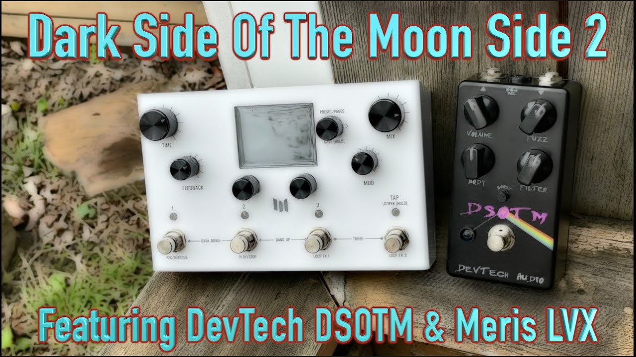 Dark Side of the Moon side 2 featuring DevTech DSOTM and Meris LVX