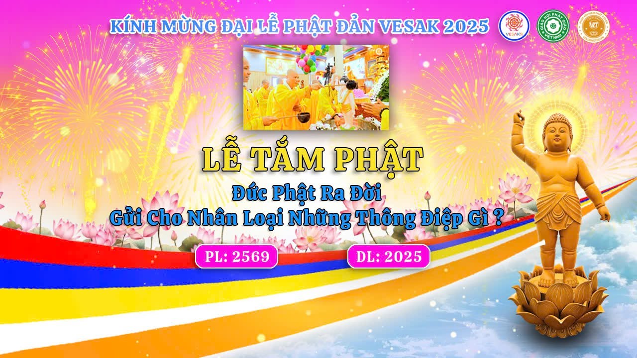 LỄ TẮM PHẬT CHÙA QUÁN THẾ ÂM 2025 - ĐỨC PHẬT RA ĐỜI GỞI CHO NHÂN LOẠI NHỮNG THÔNG ĐIỆP GÌ ?