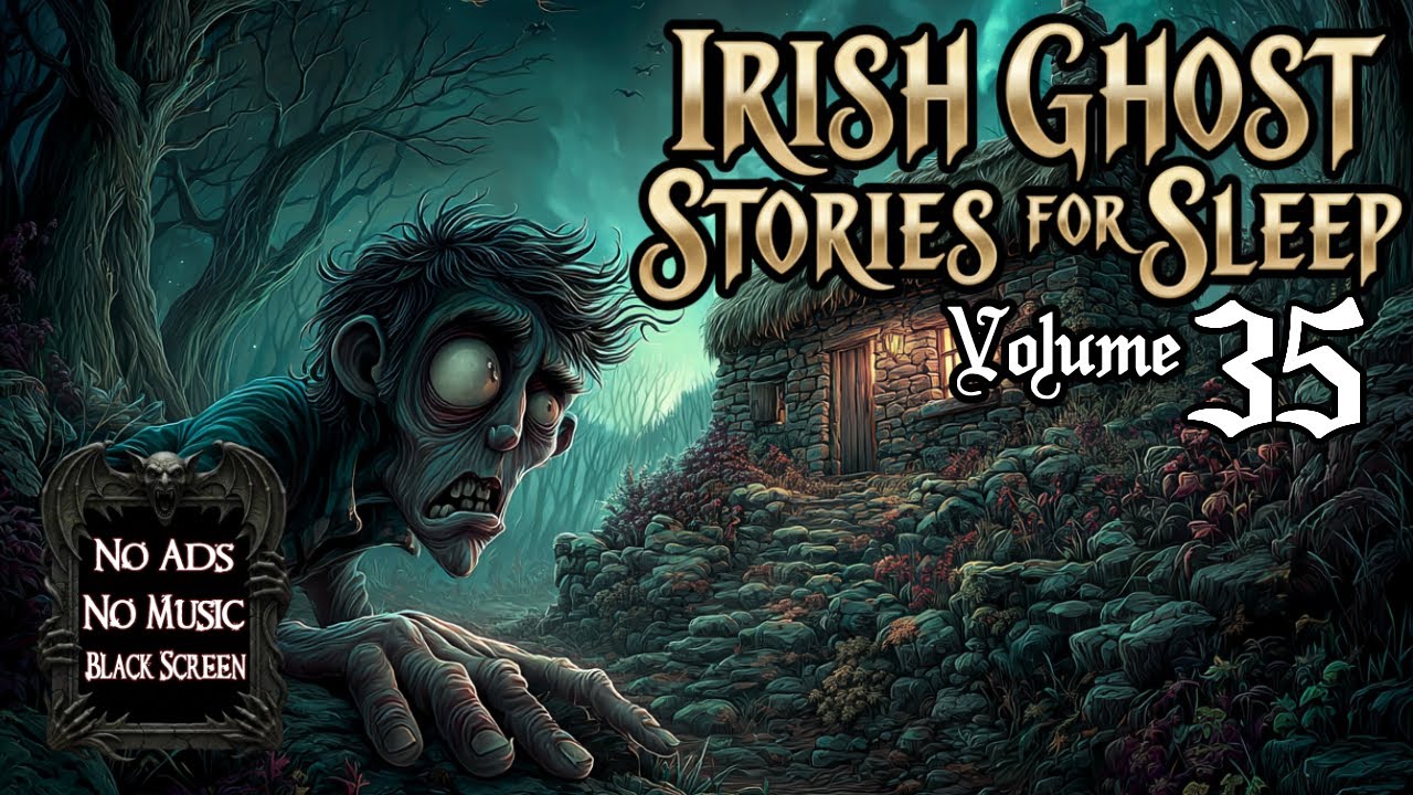 Irish Ghost Stories for Sleep - Vol. 35 (No Ads, No Music) 👻