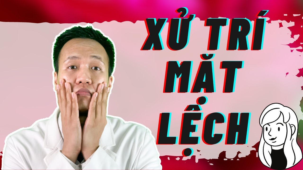 Cách để có mặt V line, xử trí mặt lệch tự làm tại nhà - Bác sĩ Hiếu