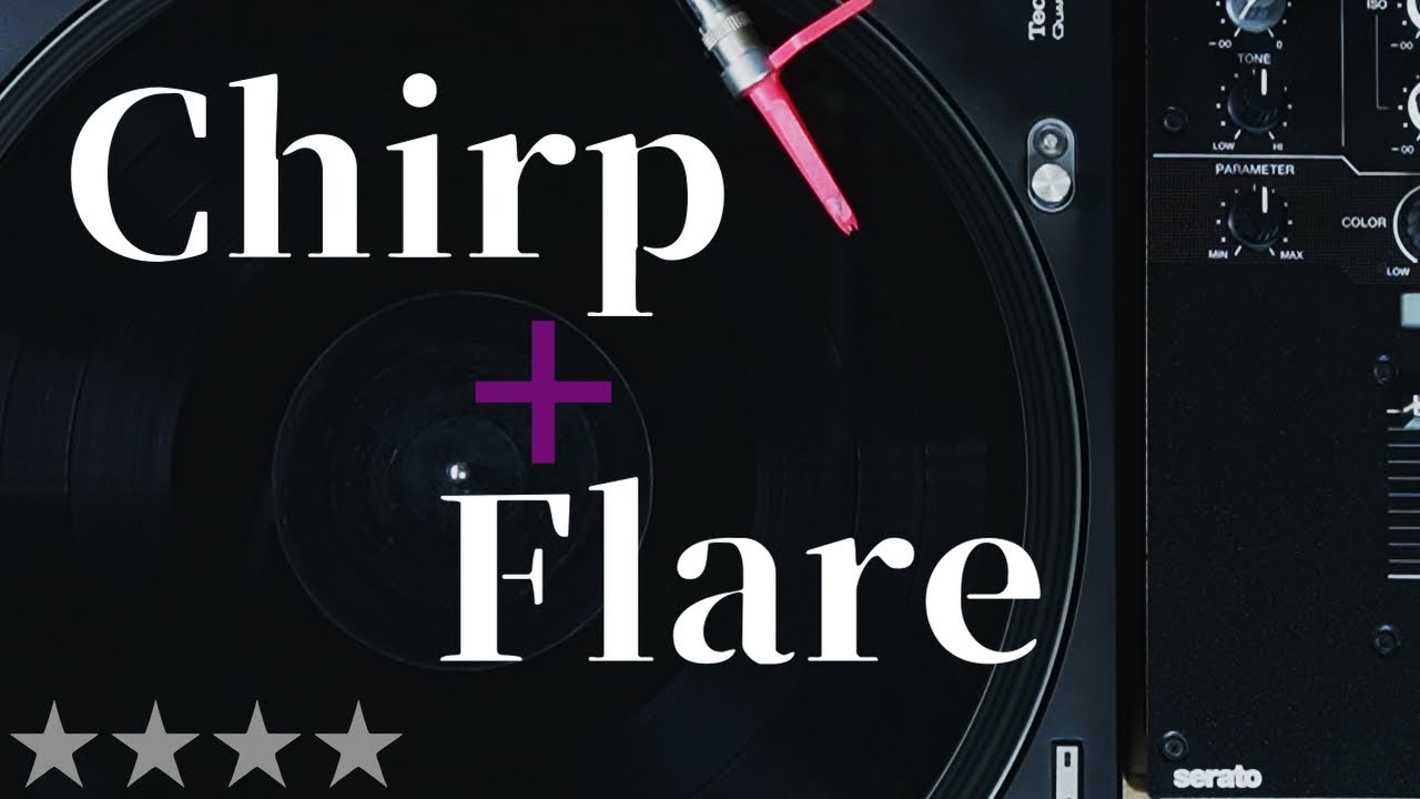 チャープフレアーは果てしない / Chirp + Flare Skratches