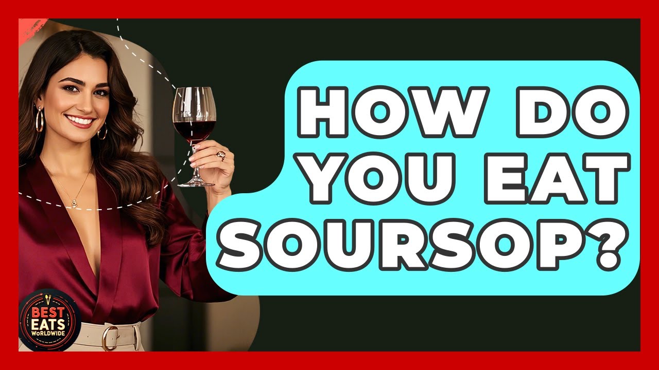 How Do You Eat Soursop? - Best Eats Worldwide