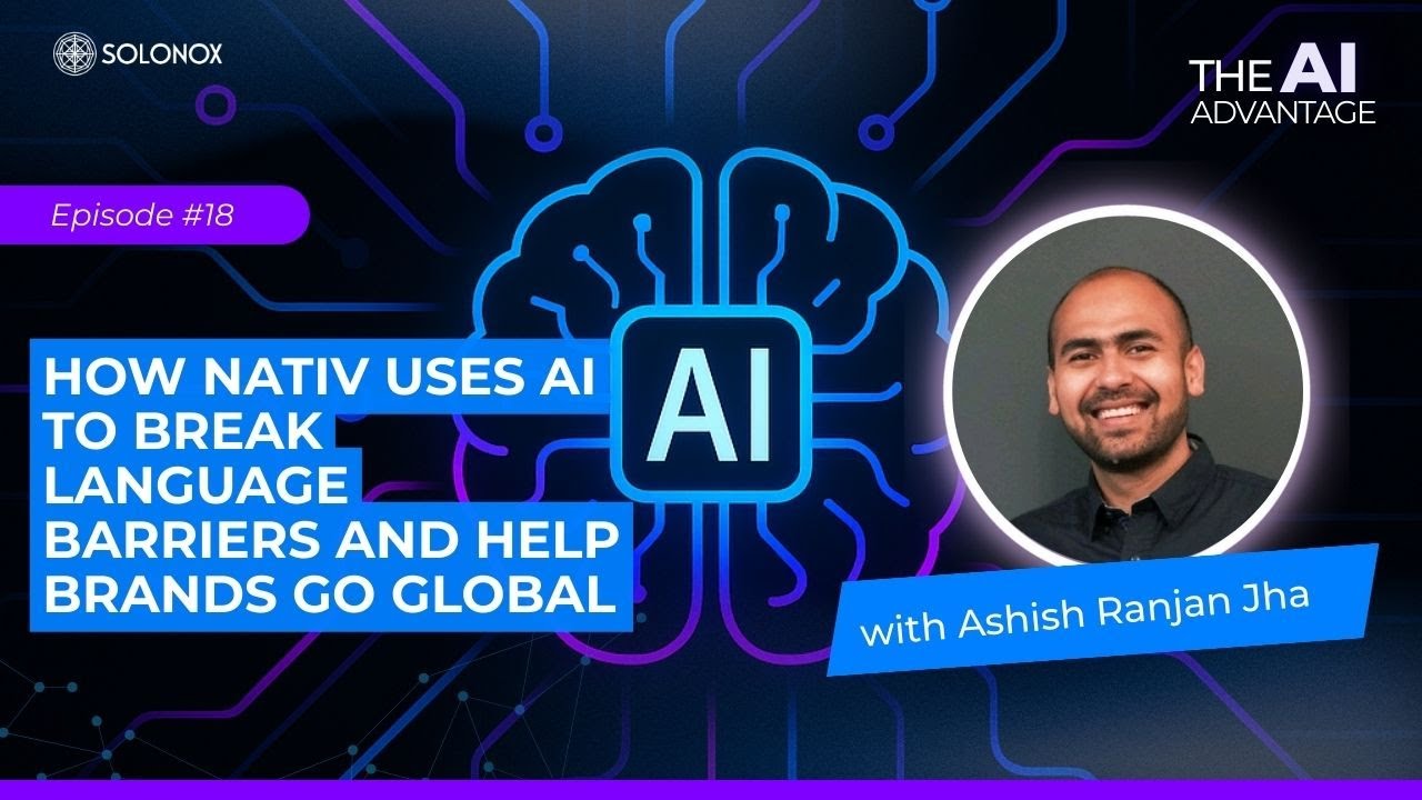 How Nativ Uses AI to Break Language Barriers and Help Brands Go Global | Ashish & Solomon Williams