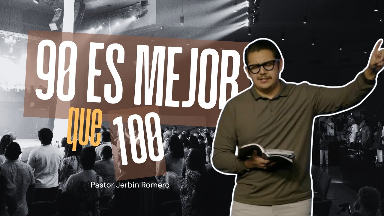 90 Es Mejor Que 100 | Pastor Jerbin Romero | Predicas Cristianas