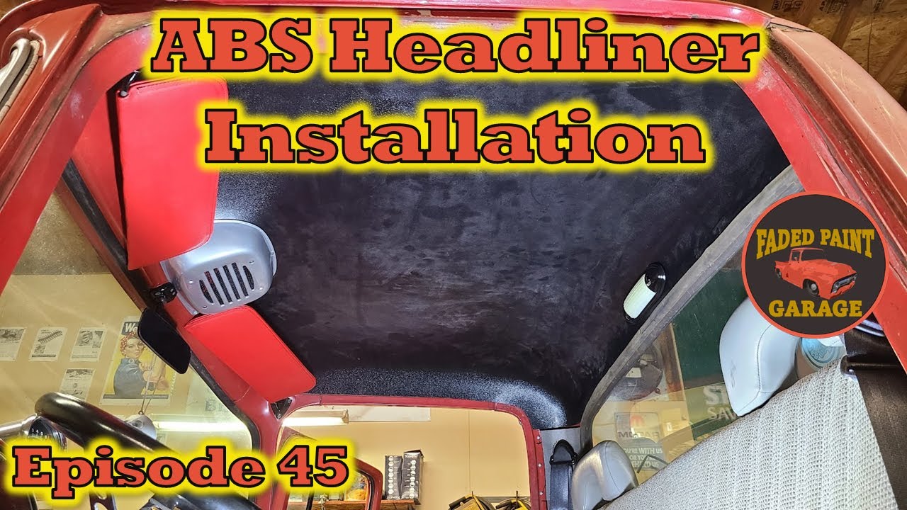 1956 Ford F-100 Episode 45 - ABS Headliner Installation