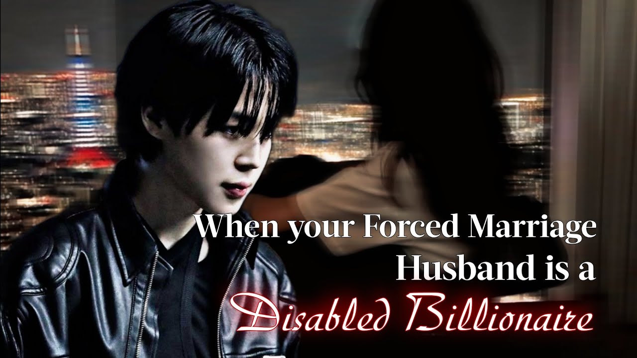 When Your Forced Marriage Husband Is A Disabled Billionaire | Jimin FF | PJM Oneshot