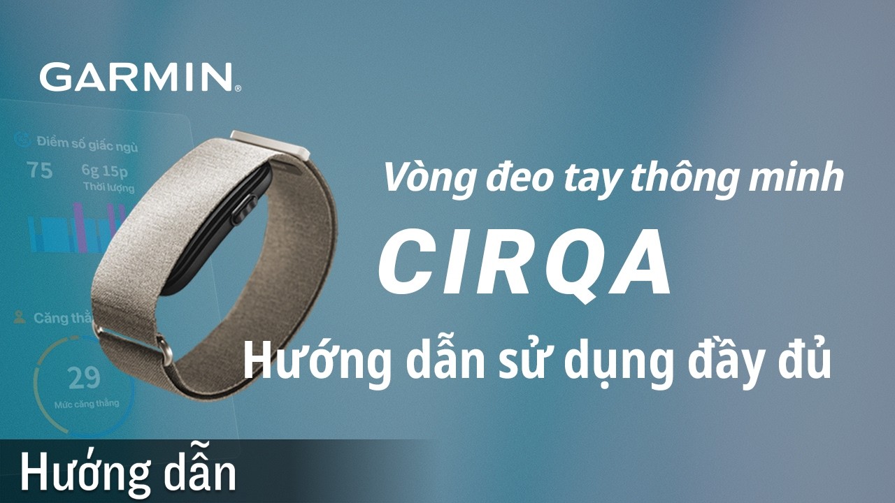 Hướng dẫn - V&ograve;ng đeo tay th&ocirc;ng minh Garmin CIRQA: Thiết bị đeo th&ocirc;ng minh kh&ocirc;ng m&agrave;n h&igrave;nh!