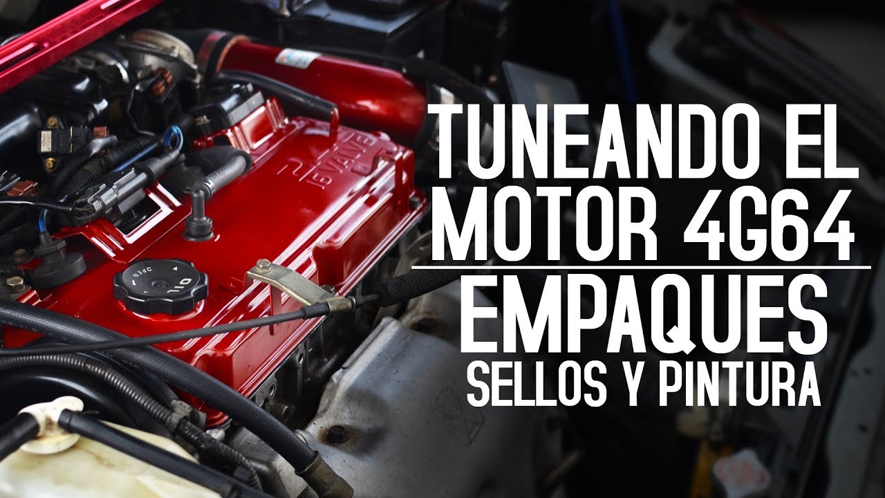 Tuneando 4G64 Empaques, Sellos y Pintura