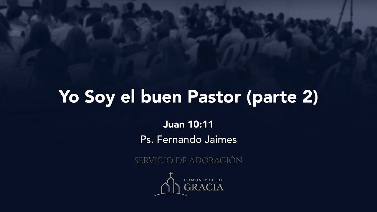 Yo Soy el buen Pastor (Juan 10:11) Part. 2 - Ps. Fernando Jaimes