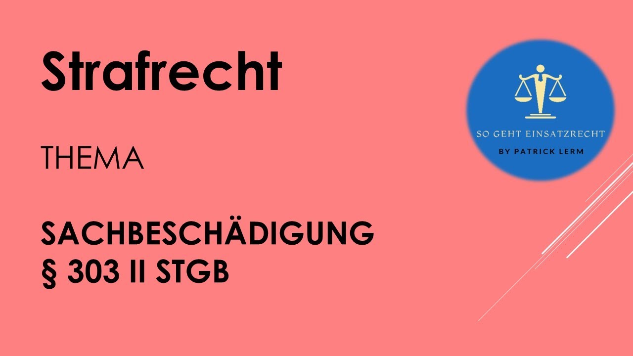 So geht Einsatzrecht!⚖️ | ► Strafrecht | ► Sachbeschädigung (👉🏻 § 303 II StGB)