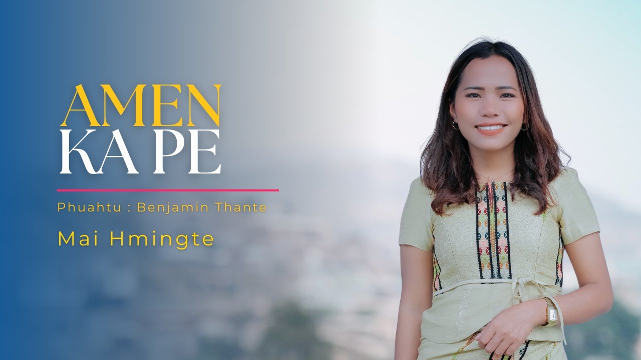Mai Hmingte - Amen ka pe // Pathian hla thar  2025 (Official Music Video)