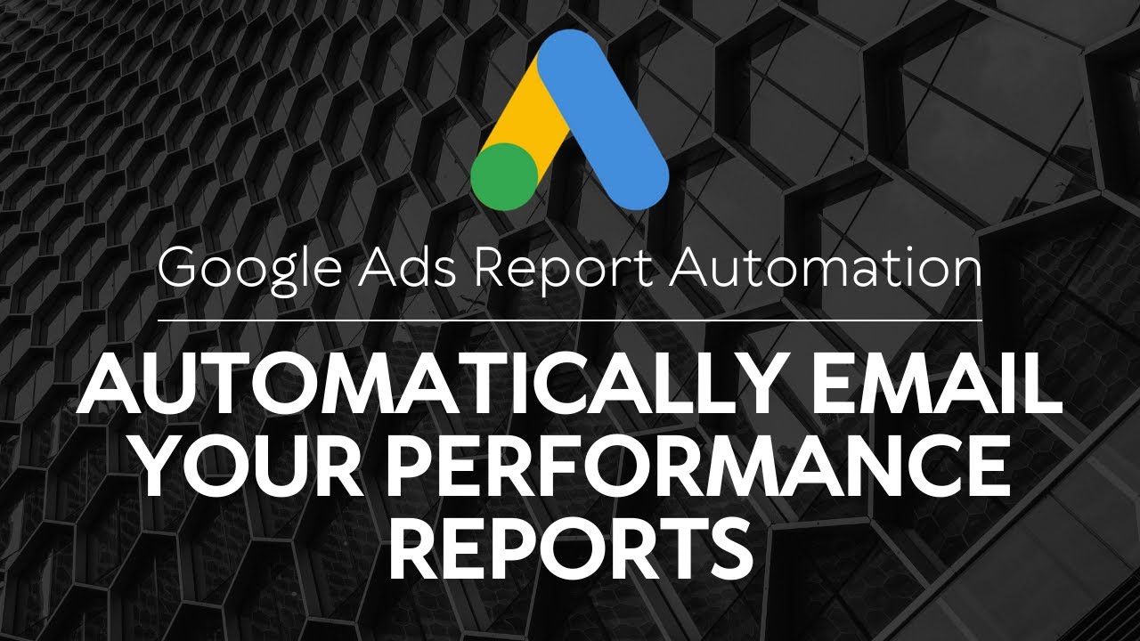 Google Ads Report Automation: How to Automatically Email Your Performance Reports