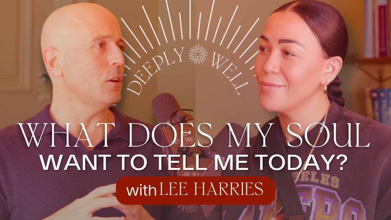 What Does My Soul Want To Tell Me Today? With Lee Harris