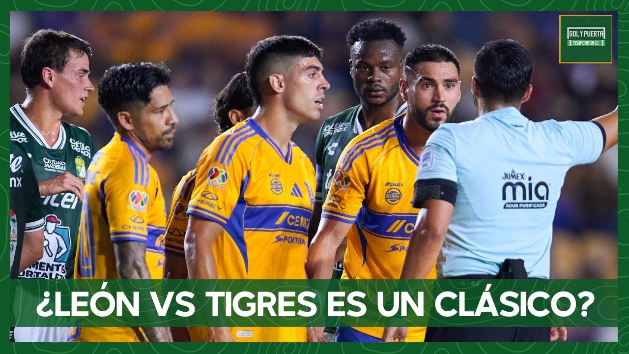 T10 / Cap 6 / León vs Tigres, el clásico que faltaba en la Liga Mx