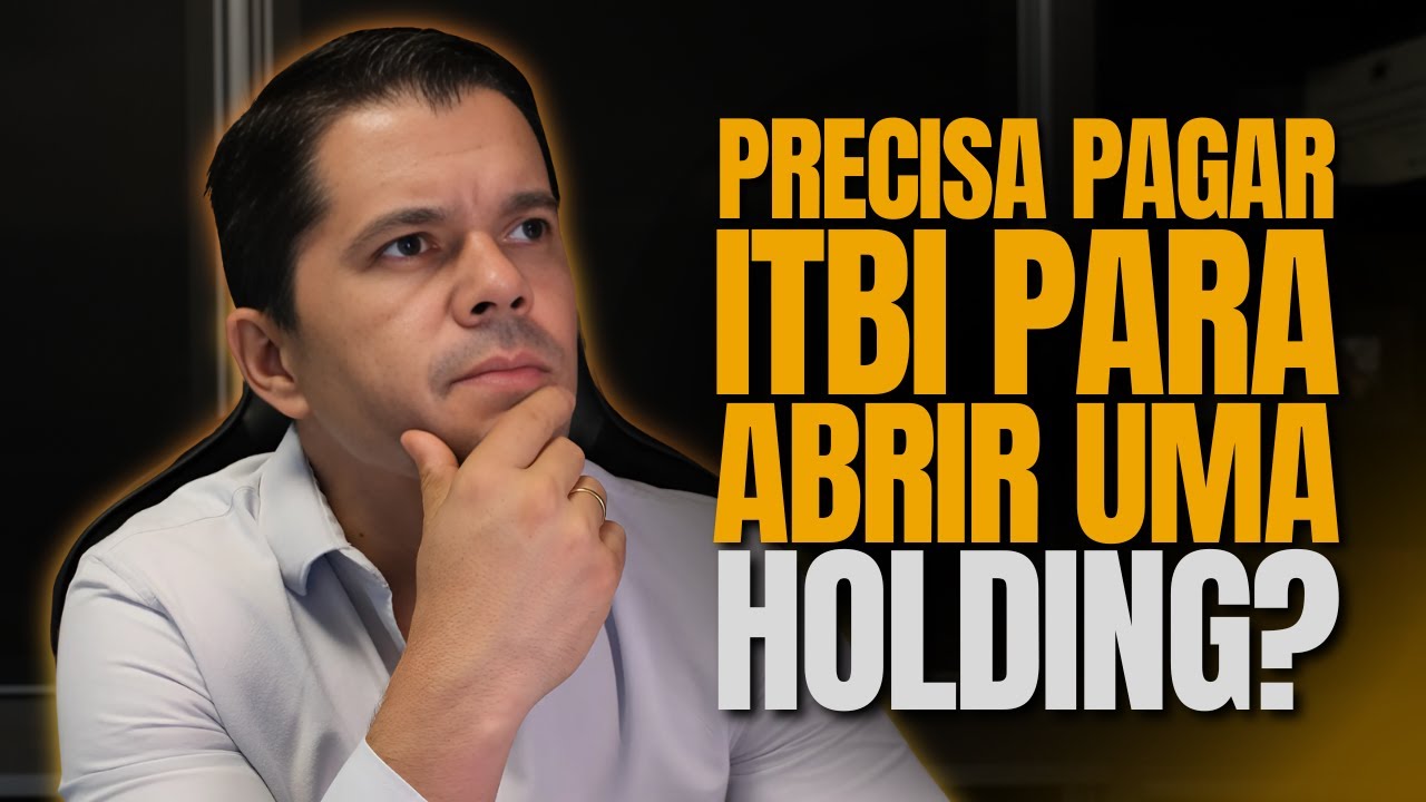 PRECISA PAGAR ITBI PARA ABRIR UMA HOLDING?