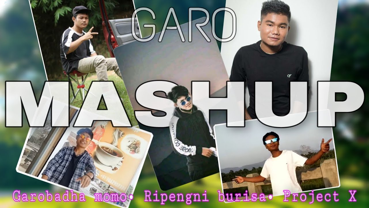 GARO MASHUP Remix || Ripengni burisa + Garobadha momo + Project X || 3 in one Garo song