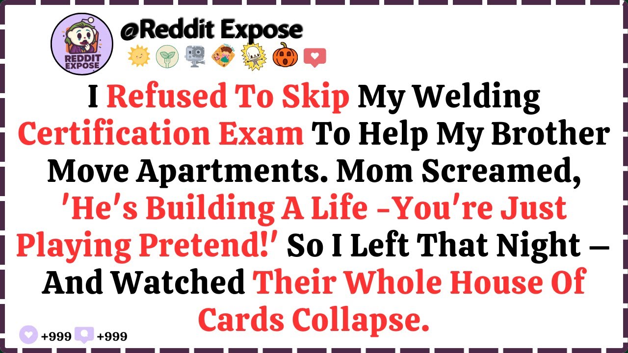 I Refused to Skip My Welding Certification Exam to Help My Brother Move...