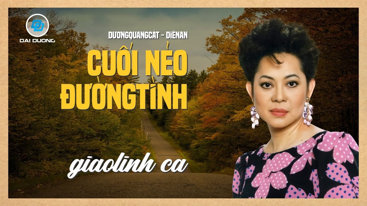 Giao Linh | Cuối Nẻo Đường T&igrave;nh (Dương Quang C&aacute;t & Di&ecirc;n An) | Nhạc Hải Ngoại Bất Hủ