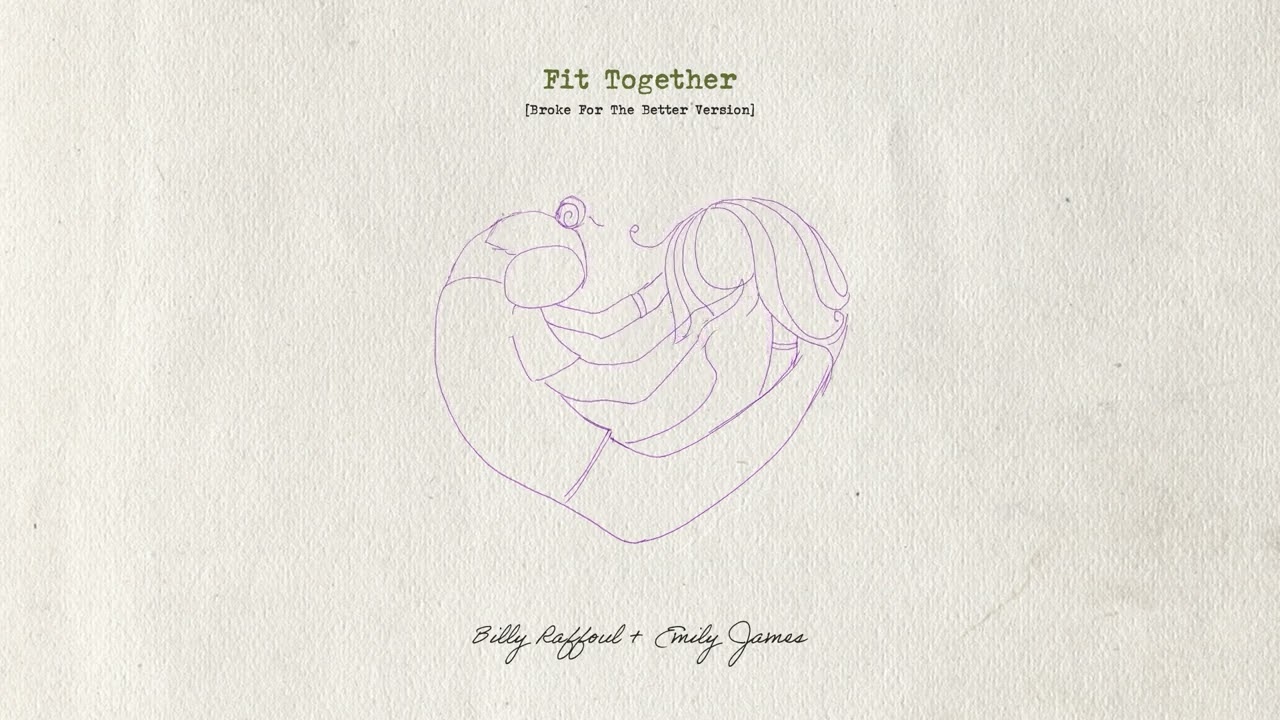 Billy Raffoul & Emily James: Fit Together - Broke For The Better Version (Official Audio)