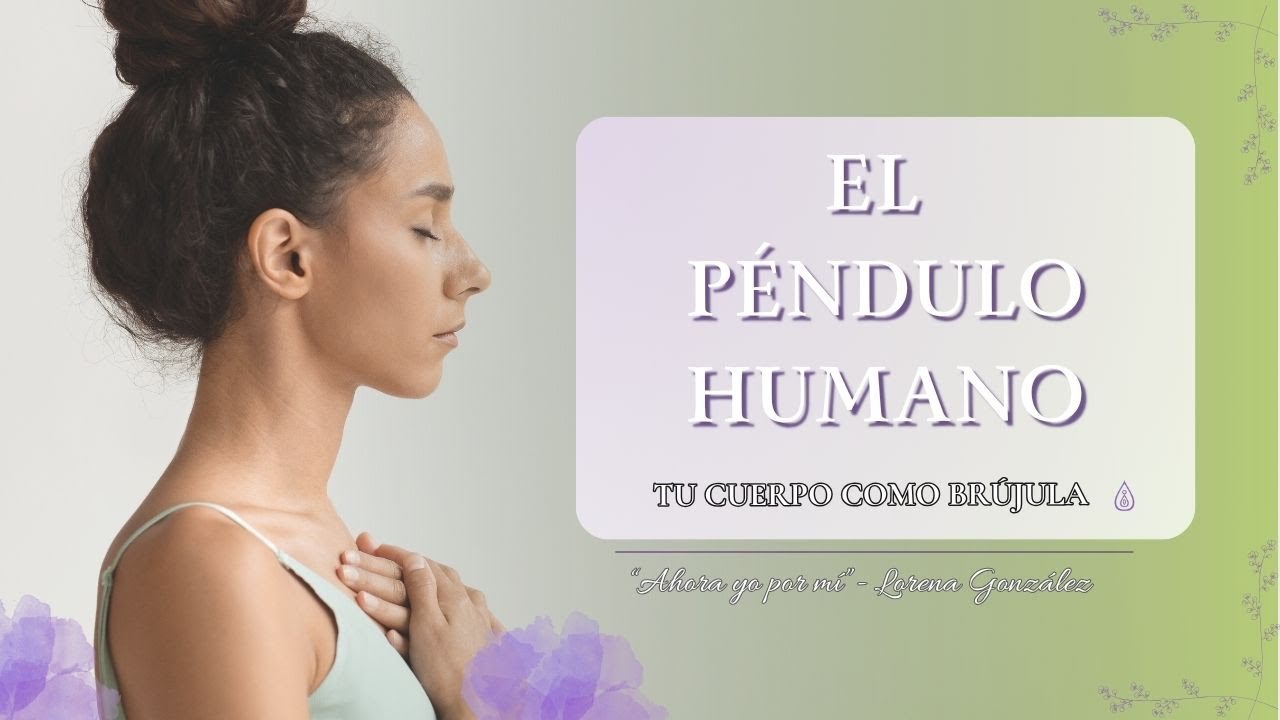 El Péndulo Humano – Usa tu Cuerpo como Brújula Intuitiva