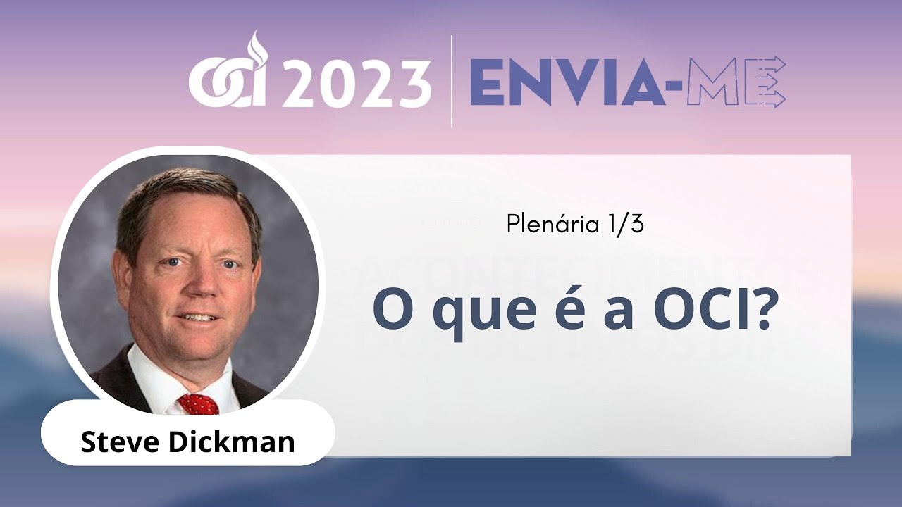OCI Brasil 2023 Steve Dickman - O que &eacute; a OCI? 1/3